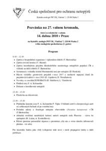 Česká společnost pro ochranu netopýrů Katedra zoologie PřF UK, Viničná 7, Praha 2 Pozvánka na 27. valnou hromadu, která se uskuteční v sobotu