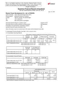 This is an English translation of the Quarterly Financial Results (Kessan Tanshin) filed with the Tokyo Stock Exchange on July 31, 2012. Please note that if there is any discrepancy, the original Japanese version will ta