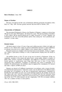 GREECE Date of Elections: 2 June 1985 Purpose of Elections Elections were held for all the seats in Parliament following premature dissolution of this body on 7 May[removed]Previous general elections had been held in Octob