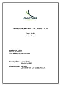 PROPOSED INVERCARGILL CITY DISTRICT PLAN Report No. 29 General Matters 28 April 2015, 9.00am COUNCIL CHAMBERS
