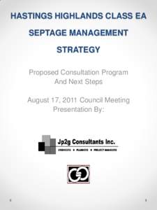 HASTINGS HIGHLANDS CLASS EA SEPTAGE MANAGEMENT STRATEGY Proposed Consultation Program And Next Steps August 17, 2011 Council Meeting