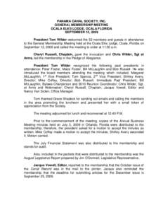 PANAMA CANAL SOCIETY, INC. GENERAL MEMBERSHIP MEETING OCALA ELKS LODGE, OCALA FLORIDA SEPTEMBER 12, 2009 President Tom Wilder welcomed the 52 members and guests in attendance to the General Membership Meeting held at the