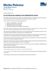 Thursday, 5 March, 2015  ICE ACTION PLAN: MAKING OUR COMMUNITIES SAFER The Andrews Labor Government’s $45.5 million Ice Action Plan will make our communities safer with tough, new laws to stop dealers and more funding 