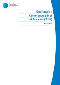 Basikbasik v Commonwealth of of Australia (DIBP[removed]AusHRC 77  © Australian Human Rights Commission 2014.