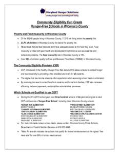 Community Eligibility Can Create Hunger-Free Schools in Wicomico County Poverty and Food Insecurity in Wicomico County   Of the 99,840 people living in Wicomico County, 17,016 are living below the poverty line.