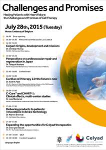 Challenges and Promises Healing Patients with Heart Failure: the Challenges and Promises of Cell Therapy July 28th, 2015 (Tuesday) Venue: Embassy of Belgium