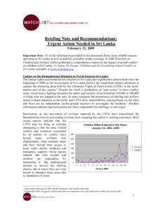 Briefing Note and Recommendations:  Urgent Action Needed in Sri Lanka  February 12, 2009  Important Note: All of the information provided in this document draws from reliable sources  operating 