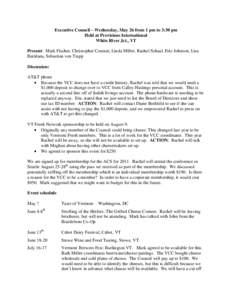 Executive Council – Wednesday, May 26 from 1 pm to 3:30 pm Held at Provisions International White River Jct., VT Present: Mark Fischer, Christopher Coutant, Linda Miller, Rachel Schaal, Eric Johnson, Lisa Battilana, Se