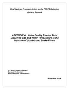 Final Updated Proposed Action for the FCRPS Biological Opinion Remand APPENDIX A: Water Quality Plan for Total Dissolved Gas and Water Temperature in the Mainstem Columbia and Snake Rivers