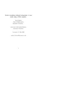 Perfect simulation without looking back. A case study using a Gibbs sampler. Laird Breyer Dept of Mathematics, Lancaster University. joint work with Gareth Roberts,