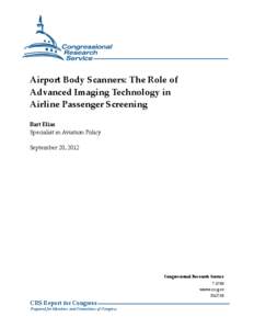 Airport Body Scanners: The Role of Advanced Imaging Technology in Airline Passenger Screening Bart Elias Specialist in Aviation Policy September 20, 2012