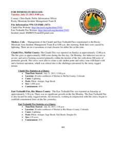 FOR IMMEDIATE RELEASE: Tuesday, July 23, 2013, 8:00 a.m. Contact: Chris Barth, Public Information Officer Rocky Mountain Incident Management Team B Fire Information: [removed]FIRE[removed]Citadel Fire Website: http://inciw