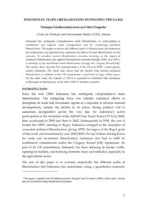 INDONESIAN TRADE LIBERALIZATION: ESTIMATING THE GAINS Tubagus Feridhanusetyawan and Mari Pangestu* Center for Strategic and International Studies (CSIS), Jakarta Indonesia has undergone comprehensive trade liberalization