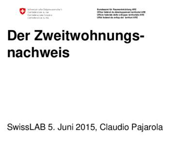 Bundesamt für Raumentwicklung ARE Office fédéral du développement territorial ARE Ufficio federale dello sviluppo territoriale ARE Uffizi federal da svilup dal territori ARE  Der Zweitwohnungsnachweis