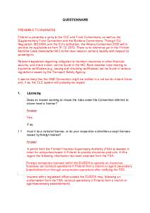 QUESTIONNAIRE PREAMBLE TO ANSWERS Finland is presently a party to the CLC and Fund Conventions, as well as the Supplementary Fund Convention and the Bunkers Conventions. Through EU Regulation, and the EU’s rat