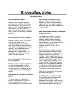 Endosulfan, alpha CAS Number: [removed]What is endosulfan, alpha? Endosulfan, alpha is one form of another substance called endosulfan. It looks like a