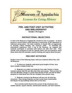 PRE- AND POST-VISIT ACTIVITIES AND BIBLIOGRAPHY Grades 4 through 8 INSTRUCTIONAL OBJECTIVES A visit to the Museum of Appalachia should be dual in purpose: to teach