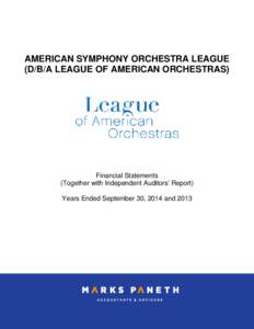 AMERICAN SYMPHONY ORCHESTRA LEAGUE (D/B/A LEAGUE OF AMERICAN ORCHESTRAS) Financial Statements (Together with Independent Auditors’ Report) Years Ended September 30, 2014 and 2013