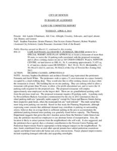 CITY OF NEWTON IN BOARD OF ALDERMEN LAND USE COMMITTEE REPORT TUESDAY, APRIL 8, 2014 Present: Ald. Laredo (Chairman), Ald. Cote, Albright, Crossley, Schwartz, and Lipof; absent: Ald. Harney and Lennon