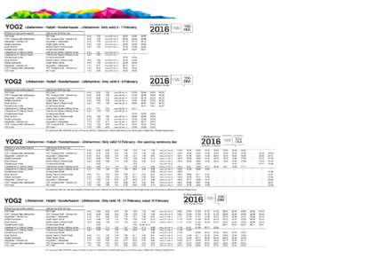 YOG2  Lillehammer - Hafjell / Hunderfossen - Lillehammer. Only validFebruary Official bus stop (online search) IOC Hotel