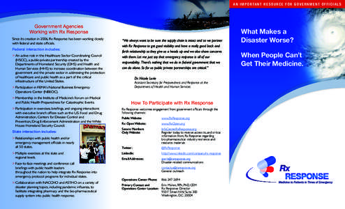 A N I M P O R TA N T R E S O U R C E F O R G O V E R N M E N T O F F I C I A L S  Government Agencies Working with Rx Response Since its creation in 2006, Rx Response has been working closely with federal and state offic
