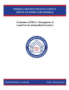 FEDERAL HOUSING FINANCE AGENCY OFFICE OF INSPECTOR GENERAL Evaluation of FHFA’s Management of Legal Fees for Indemnified Executives