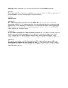 1904.9: Recording criteria for cases involving medical removal under OSHA standards[removed]a) Basic requirement. If an employee is medically removed under the medical surveillance requirements of  an OSHA standard, you 