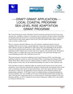 ----DRAFT GRANT APPLICATION---LOCAL COASTAL PROGRAM SEA LEVEL RISE ADAPTATION GRANT PROGRAM The Ocean Protection Council, California Coastal Commission and State Coastal Conservancy announce the availability of grants to