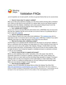 Validation FAQs (a lot of questions can be task specific, but there are general themes that can be covered here) ● How do I know when I’m ready to validate? After you’ve had some experience mapping, you may find yo