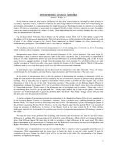 INTERPRETING CHURCH MINUTES Arthur L. Walker, Jr.* Every historian wants the best sources. He knows too that these sources must be classified as either primary or secondary. A primary source is material written by the ma