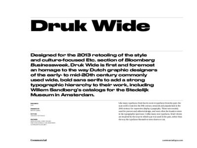 Druk Wide Designed for the 2013 retooling of the style and culture-focused Etc. section of Bloomberg Businessweek, Druk Wide is first and foremost an homage to the way Dutch graphic designers of the early- to mid-20th ce