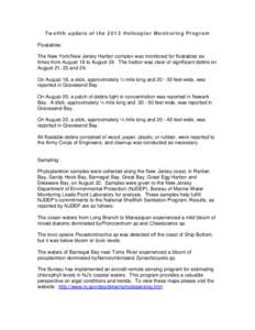 Twelfth update of the 2012 Helicopter Monitoring Program Floatables: The New York/New Jersey Harbor complex was monitored for floatables six times from August 18 to August 24. The harbor was clear of significant debris o