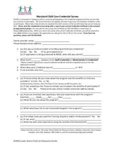 Maryland Child Care Credential Survey LSCCRC is interested in finding out who is currently participating in the Credential program and how we can help you continue to participate. For those that have not applied, we want