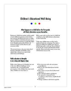 Children’s Educational Well-Being  What happens to a child before the first grade will likely determine success thereafter. Parents are a child’s first teachers, and the quality of early childhood experiences closely