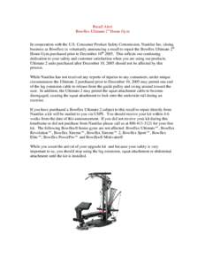 Recall Alert Bowflex Ultimate 2® Home Gym In cooperation with the U.S. Consumer Product Safety Commission, Nautilus Inc. (doing business as Bowflex) is voluntarily announcing a recall to repair the Bowflex Ultimate 2® 