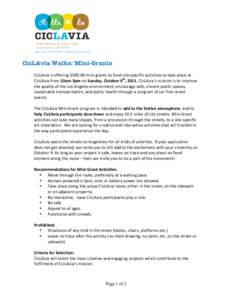 CicLAvia Walks: Mini-Grants 	
   CicLAvia	
  is	
  offering	
  $500.00	
  mini-­‐grants	
  to	
  fund	
  site-­‐specific	
  activities	
  to	
  take	
  place	
  at	
   CicLAvia	
  from	
  10am-­‐