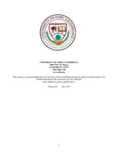 UNIVERSITY OF FORT LAUDERDALE 4093 NW 16th Street Lauderhill, FL7728 www.uftl.edu This catalog is a general publication of University of Fort Lauderdale programs, policies and procedures. For