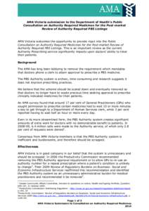 AMA Victoria submission to the Department of Health’s Public Consultation on Authority Required Medicines for the Post-market Review of Authority Required PBS Listings AMA Victoria welcomes the opportunity to provide i