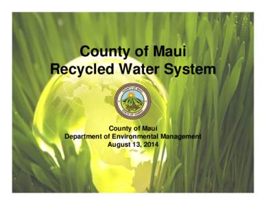 County of Maui Recycled Water System County of Maui Department of Environmental Management August 13, 2014