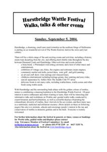 Sunday, September 5, 2004. Hurstbridge, a charming, small semi rural township on the northern fringe of Melbourne is putting on an wonderful revival of The Wattle Festival, held in the town early last century. There will