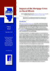 Impacts of the Mortgage Crisis on Rural Illinois Leslie Campos, M.A., Economics, Western Illinois University and Timothy Collins, Illinois Institute for Rural Affairs The foreclosure crisis apparently had limited direct 