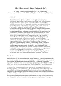 Safety culture in supply chains: ‘Customer is king’. Dr. Angela Wallace, Professor Jeremy Davey & Mr. Jason Edwards Centre for Accident Research & Road Safety – Qld, Queensland University of Technology. Abstract De