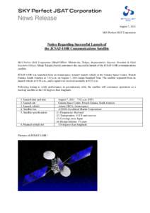 News Release August 7, 2011 SKY Perfect JSAT Corporation Notice Regarding Successful Launch of the JCSAT-110R Communications Satellite