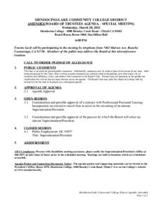 MENDOCINO-LAKE COMMUNITY COLLEGE DISTRICT AMENDED BOARD OF TRUSTEES AGENDA – SPECIAL MEETING Wednesday, March 28, 2012 Mendocino College[removed]Hensley Creek Road – Ukiah CA[removed]Board Room, Room 1060, MacMillan Hal