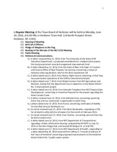 1  A Regular Meeting of the Town Board of Herkimer will be held on Monday, June 20, 2016, at 6:00 PM, in Herkimer Town Hall, 114 North Prospect Street, Herkimer, NY)