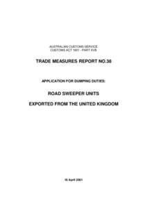 AUSTRALIAN CUSTOMS SERVICE CUSTOMS ACT[removed]PART XVB TRADE MEASURES REPORT NO.38  APPLICATION FOR DUMPING DUTIES: