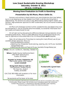 Low Input Sustainable Grazing Workshop Saturday, October 8, [removed]a.m.—2:30 p.m. Moving from Production to Profit in Ranching Presentation by Kit Pharo, Pharo Cattle Co. Farmers and ranchers in North America are more