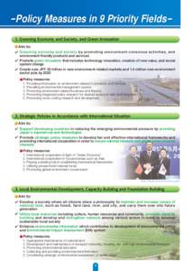 - Policy Measures in 9 Priority Fields1. Greening Economy and Society, and Green Innovation  Aim to: Greening economy and societ y by promoting environment- conscious activities, and environment-friendly products and ser