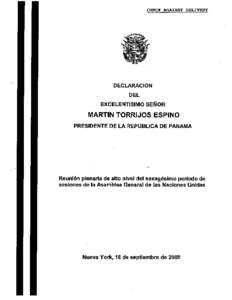 Señor Presidente; Señor Secretario General Señores Delegados; Panamá tiene un compromiso claro, inequívoco y contundente con el cumplimento de los Objetivos del Milenio. La nuestra no es una declaración retórica 