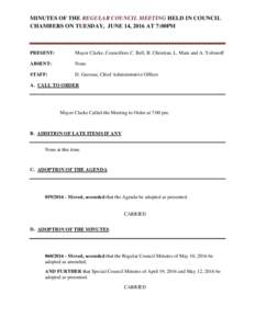 MINUTES OF THE REGULAR COUNCIL MEETING HELD IN COUNCIL CHAMBERS ON TUESDAY, JUNE 14, 2016 AT 7:00PM PRESENT:  Mayor Clarke, Councillors C. Bell, B. Christian, L. Main and A. Yofonoff